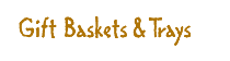 Gift Baskets & Trays